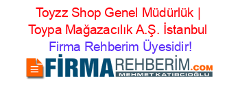 Toyzz+Shop+Genel+Müdürlük+|+Toypa+Mağazacılık+A.Ş.+İstanbul Firma+Rehberim+Üyesidir!